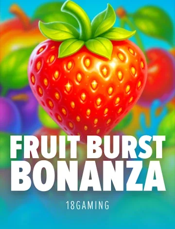 Fruit Burst Bonanza slot by 18Gaming at Lizaro Casino